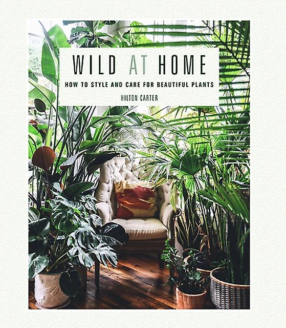 Wild At Home by Hilton Carter Hardback Book