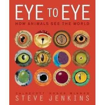 Eye To Eyehow Animals See The World - Steve Jenkins
