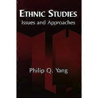 Ethnic Studies Issues And Approaches - Philip Q. Yang