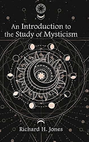 Introduction To The Study Of Mysticism by Richard H. Jones Hardback Book