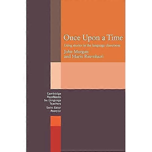 Once Upon a Time: Using Stories in the Language Classroom