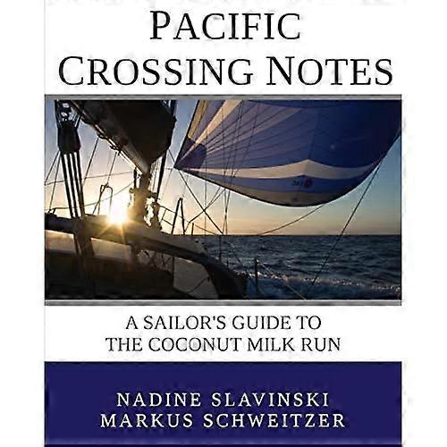 Pacific Crossing Notes: A Sailor's Guide to the Coconut Milk Run