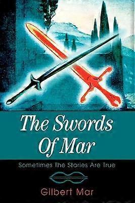 The Swords of Mar Sometimes the Stories are True