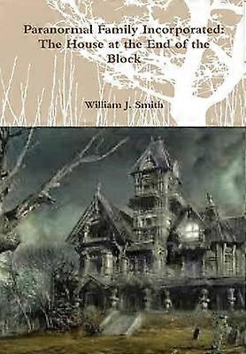 Paranormal Family Incorporated: the House at the End of the Block