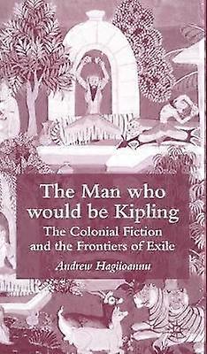 The Man Who Would Be Kipling