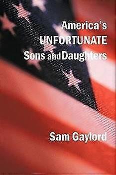 America's Unfortunate Sons and Daughters