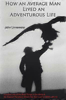 How an Average Man Lived an Adventurous Life