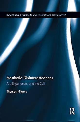 Aesthetic Disinterestedness: Art Experience and the Self