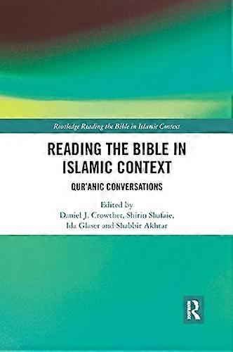 Reading the Bible in Islamic Context: Quranic Conversations