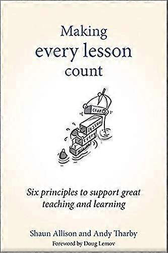Making Every Lesson Count Six principles to support great teaching and learning