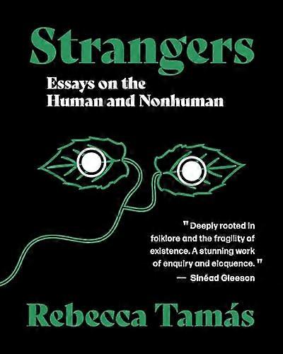 Strangers: Essays on the Human and Nonhuman
