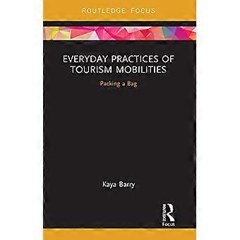 Everyday Practices af Turisme Mobiliseringer Pakning en taske
