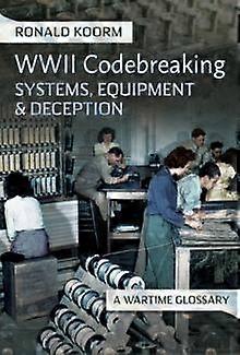 Ww2 Codebreaking Systems Equipment And Deception von Ronald Koorm (gebundenes Buch)