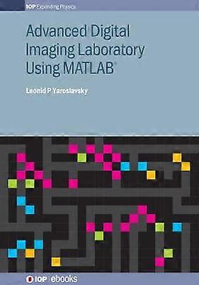 Advanced Digital Imaging Laboratory Using MATLAB(R)