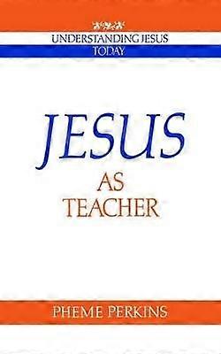 Jesus as Teacher Understanding Jesus Today