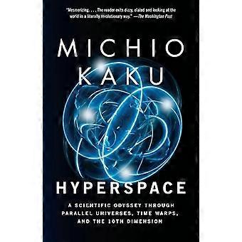 Hyperraum: Eine wissenschaftliche Odyssee durch Paralleluniversen, Zeitschleifen und die zehnte Dimension