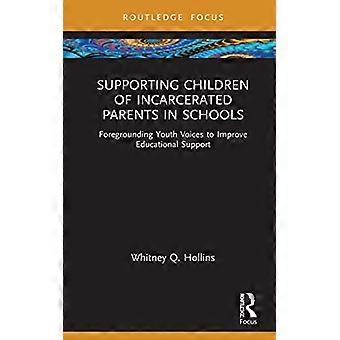Vankien vanhempien lasten tukeminen kouluissa: Nuorten äänten esiintuominen koulutustuen parantamiseksi (Routledge Research in Educational E)