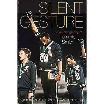 Geste silencieux : L’autobiographie de Tommie Smith (sportifs) : l’autobiographie de Tommie Smith (sportifs)