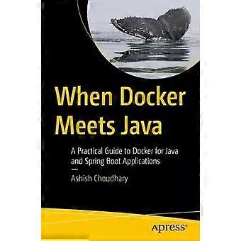 When Docker Meets Java A Practical Guide To Docker For Java And Spring Boot Appl - Ashish Choudhary