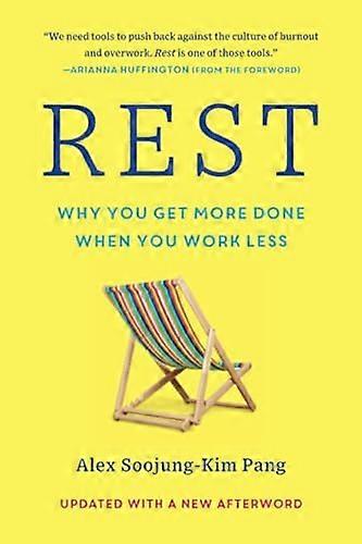 Rest: Why You Get More Done When You Work Less