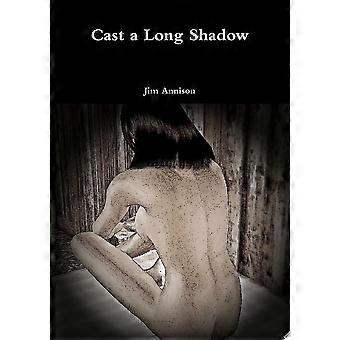 Cast a long shadow