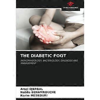 The diabetic foot pathophysiology, bacteriology, diagnosis and management
