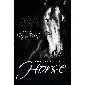 For want of a horse twenty-three tales of supernatural stallions, magical mares, and paranormal ponies