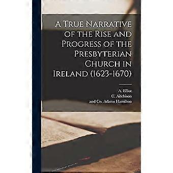 A True Narrative Of The Rise And Progress Of The Presbyterian Church In Ireland - W. D. Killen - Hardcover - en Book