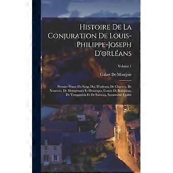 Histoire De La Conjuration De Louis-philippe-joseph D'orlans Premier Prince Du S - Galart De Montjoie - Paperback - English Book - History