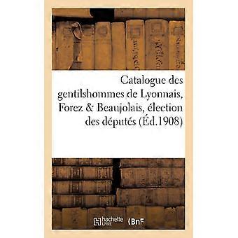 Catalogue Des Gentilshommes De Lyonnais Forez Et Beaujolais Lection Des Dp - H. Champion - Paperback - English Book - History