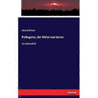 Pythagoras Der Weise Von Samosein Lebensbild - Eduard Baltzer - Paperback - English Book - History