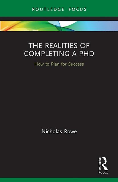 The Realities Of Completing A Phd by Nicholas Rowe Paperback