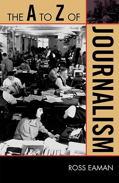The A To Z Of Journalism by Ross Eaman Paperback Book