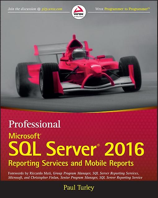 Professional Microsoft Sql Server 2016 Reporting Services And Mobile Reports by Paul Turley Paperback