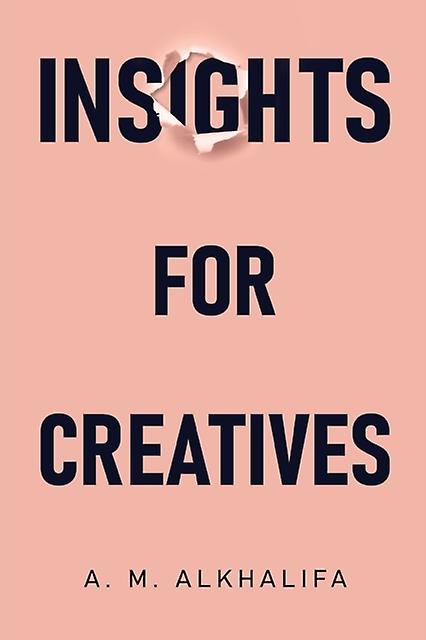 Insights For Creatives by A. M. AlKhalifa Paperback