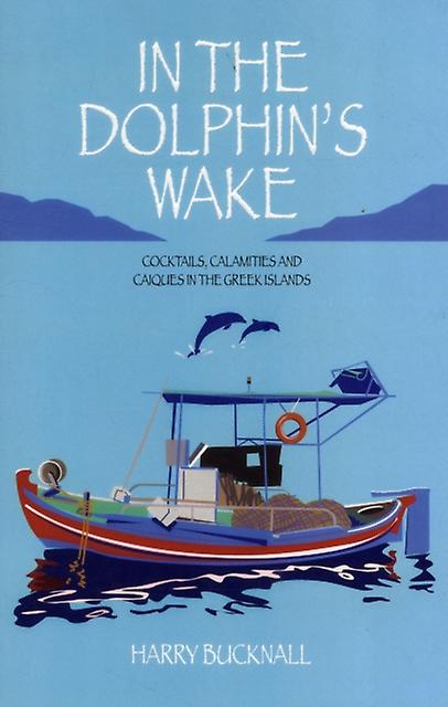 In The Dolphins Wake by Harry Bucknall Paperback Book