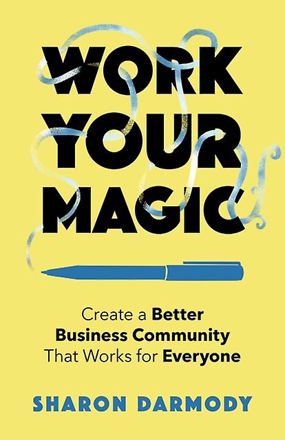 Work Your Magic - Sharon Darmody - Business and Management - She Writes Press - Paperback
