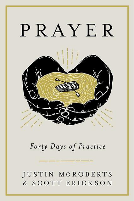 Prayer Forty Days Of Practice by Justin Mcroberts Paperback Book