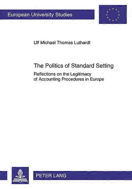 The Politics Of Standard Setting by Ulf M. Luthardt Paperback