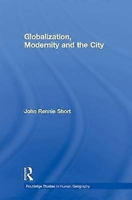 Globalization Modernity and the City