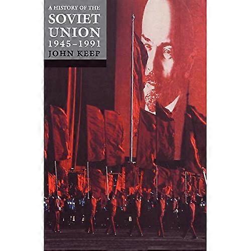 A History of the Soviet Union 1945-1991: Last of the Empires