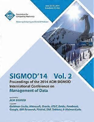 SiGMOD 14 Vol 2 Proceedings of the 2014 ACM SIGMOD International Conference on Management of Data