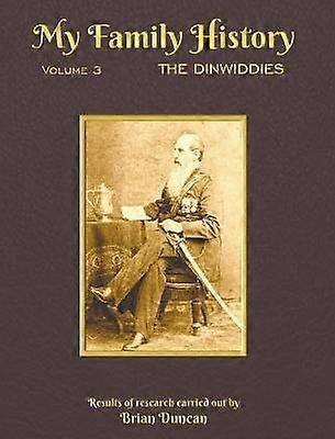 My Family History Volume 3 The Dinwiddies