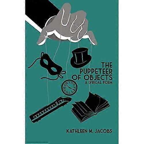The Puppeteer of Objects: a Lyrical Poem