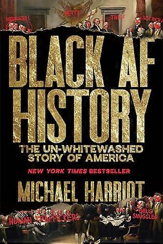 Black AF History: The Un Whitewashed Story of America