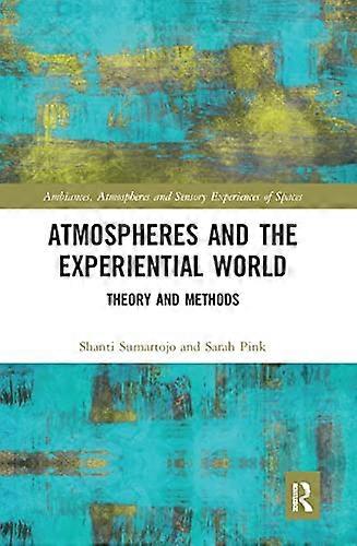 Atmospheres and the Experiential World: Theory and Methods
