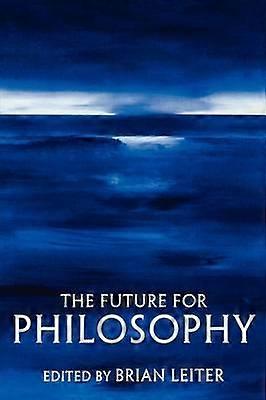 The Future For Philosophy - Brian Leiter