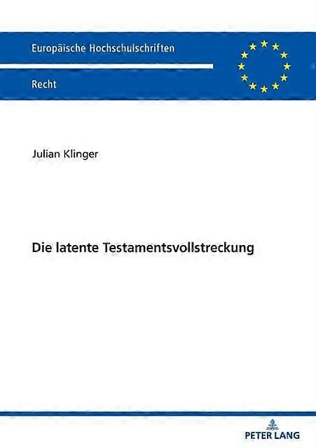 Die Latente Testamentsvollstreckung by Julian Klinger Paperback