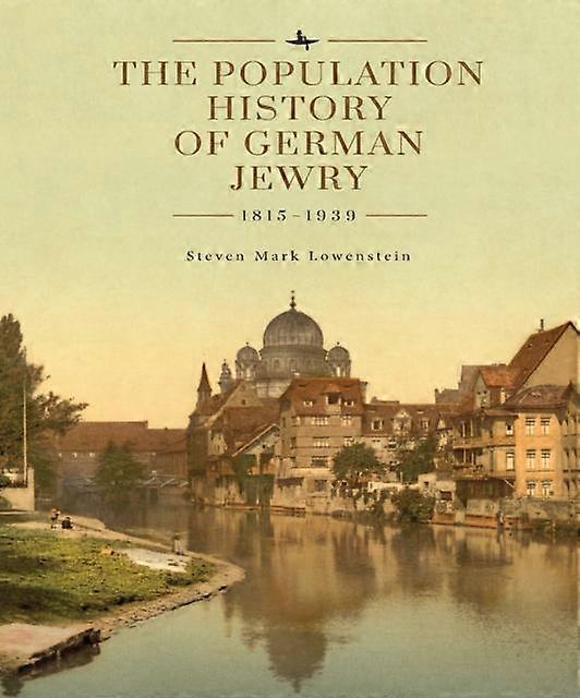 The Population History Of German Jewry 18151939 by Steven Mark Lowenstein Paperback Book