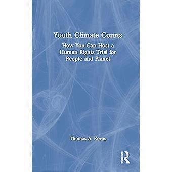 Youth Climate Courts How You Can Host a Human Rights Trial for People and Planet